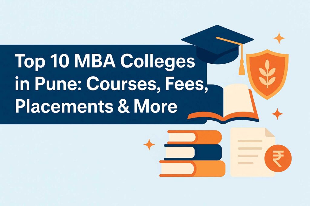 Top 10 MBA Colleges in Pune: Courses, Fees, Placements & More